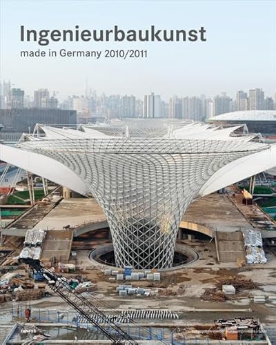 Ingenieurbaukunst - made in Germany. 2010/2011 : Hrsg.: Bundesingenieurkammer - Ullrich Schwarz