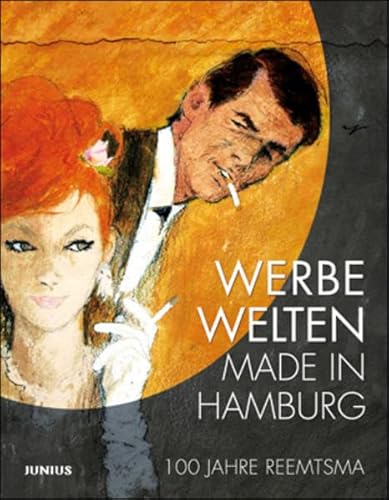 Werbewelten made in Hamburg 100 Jahre Reemtsma. - Rahner, Stefan und Museum der Arbeit