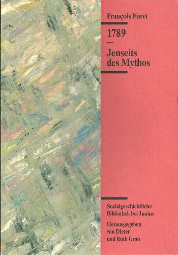 Stock image for 1789 - Jenseits des Mythos - Sozialgeschichtliche Bibliothek b. Junius for sale by Marlis Herterich