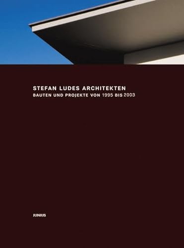 Stefan Ludes Architekten. Bauten und Projekte / Buildings and projects 1995-2003.