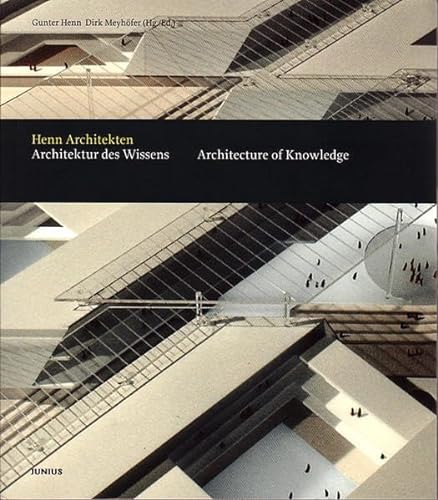 Henn Architekten. Architektur des Wissens. Architecture of Knowledge. Katalog zur Ausstellung in ...