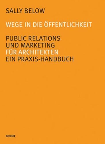 9783885065487: Wege in die ffentlichkeit: Public Relations und Marketing fr Architekten. Ein Praxis-Handbuch