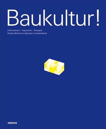 Baukultur! Informationen, Argumente, Konzepte. Zweiter Bericht zur Baukultur in Deutschland.