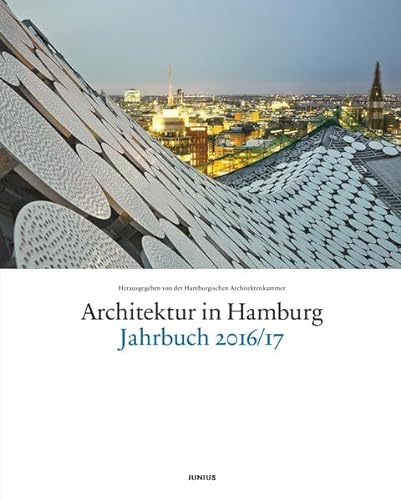 Architektur in Hamburg: Jahrbuch 2016/17 - Hamburgische, Architektenkammer, Ullrich Schwarz Dirk Meyhöfer u. a.