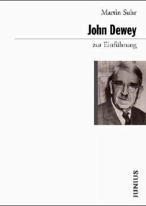 Beispielbild fr John Dewey zur Einfhrung Gesamttitel: Zur Einfhrung; 103 zum Verkauf von medimops