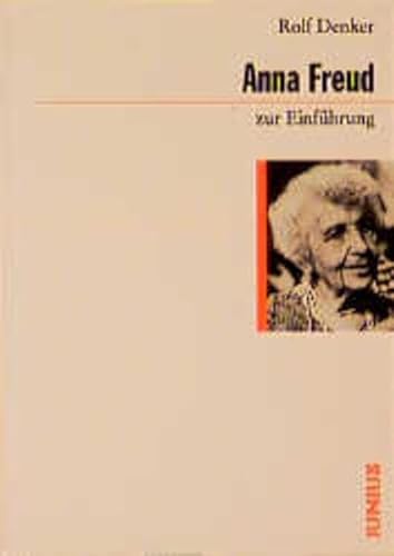 Anna Freud zur Einführung. Rolf Denker / Zur Einführung ; 118