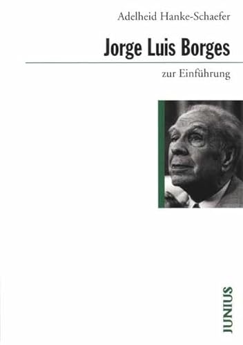 Jorge Luis Borges zur Einführung Hanke-Schaefer, Adelheid - Adelheid Hanke-Schaefer