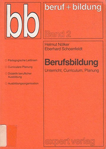 Beispielbild fr Berufsbildung : Unterricht, Curriculum, Planung. von , Eberhard Schoenfeldt, Beruf + [und] Bildung , Bd. 2 zum Verkauf von NEPO UG