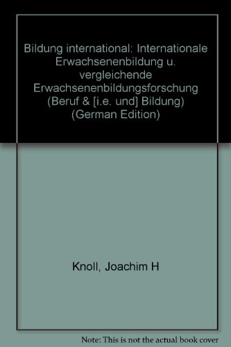 Stock image for Bildung international: Internationale Erwachsenenbildung und vergleichende Erwachsenenbildungsforschung (Beruf & Bildung 1) for sale by medimops