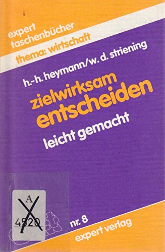 Expert Taschenbücher, Nr.8, Zielwirksam entscheiden leicht gemacht - H.-H. Heymann