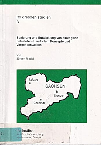 Sanierung und Entwicklung von oÌˆkologisch belasteten Standorten: Konzepte und Vorgehensweisen : eine Studie im Auftrag des Aufbauwerks im Freistaat Sachsen (Ifo Dresden Studien) (German Edition) (9783885122494) by Riedel, JuÌˆrgen