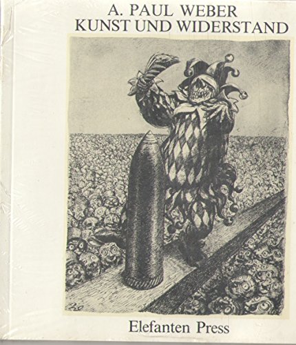 9783885200055: Kunst und Widerstand - A. Paul Weber. Politische Zeichnungen seit 1929. Zum Problem von Humanismus und Parteilichkeit