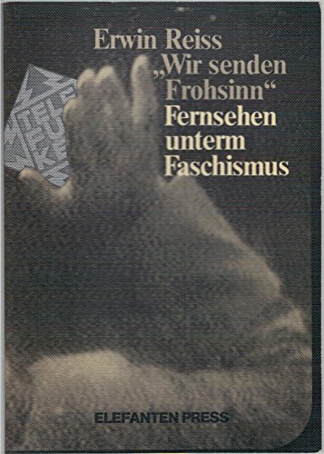 9783885200208: "Wir senden Frohsinn," Fernsehen unterm Faschismus: D. unbekannteste kap. dt. Mediengeschichte (German Edition)