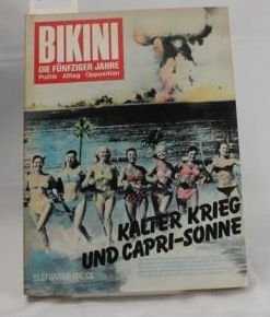 Imagen de archivo de BIKINI. Die fnfziger Jahre. Kalter Krieg und Capri- Sonne. Fotos, Texte, Comics, Analysen a la venta por medimops