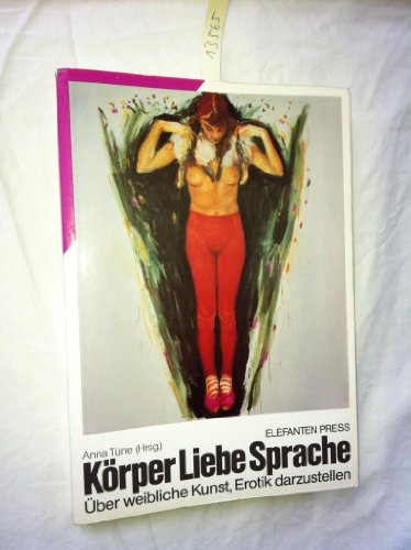Stock image for Krper, Liebe, Sprache: ber weibliche Kunst, Erotik darzustellen for sale by Kultgut