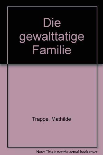 Beispielbild fr Die GEWALTttige Familie zum Verkauf von Der Ziegelbrenner - Medienversand