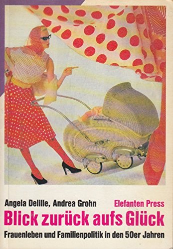 Imagen de archivo de Blick zurck aufs Glck. Frauenleben und Familienpolitik in den 50er Jahren a la venta por medimops