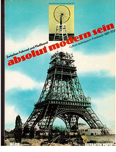 Stock image for Absolut modern sein. Culture technique in Frankreich 1889 - 1937 for sale by medimops