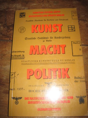 Beispielbild fr Kunst Macht Politik. Die Nazifizierung der Kunst- und Musikhochschulen in Berlin zum Verkauf von medimops