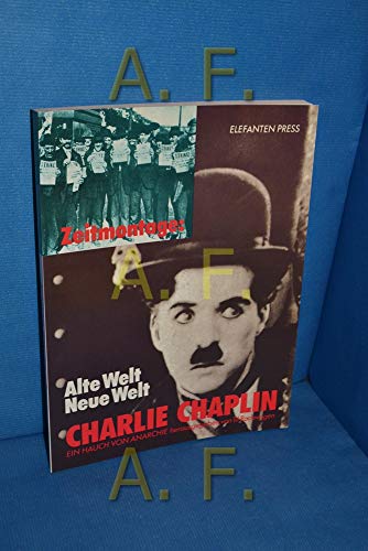 Alte Welt Neu Welt. Charlie Chaplin. Ein Hauch von Anarchie.