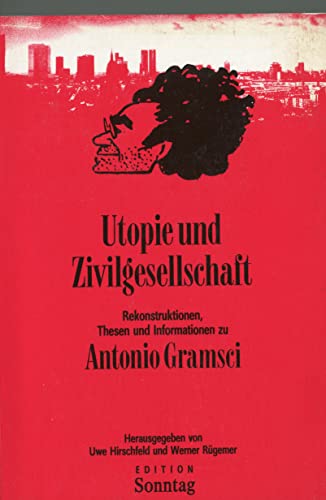 Stock image for Utopie und Zivilgesellschaft. Rekonstruktionen, Thesen und Informationen zu Antonio Gramsci for sale by Der Bcher-Br