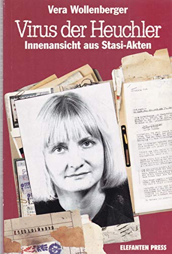 Virus der Heuchler - Innenansicht aus Stasi-Akten. - Wollenberger, Vera