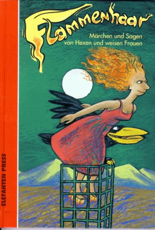 Imagen de archivo de Flammenhaar. ( Ab 6 J.). Mrchen und Sagen von 'Hexen' und weisen Frauen a la venta por medimops