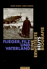 Flieger, Filz und Vaterland. Eine erweiterte Beuys Biografie. - Beuys, Joseph. - Frank Gieseke / Albert Markert