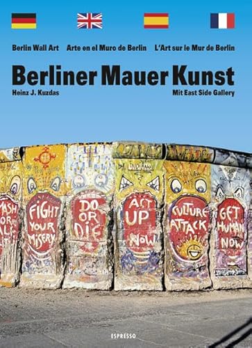 Beispielbild fr Berliner Mauer Kunst: In Deutsch, Englisch, Spanisch und Franzsisch. Mit East Side Gallery zum Verkauf von medimops