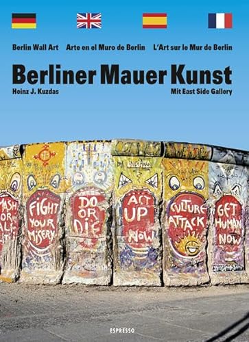 9783885206347: Berliner Mauer Kunst: In Deutsch, Englisch, Spanisch und Franzsisch. Mit East Side Gallery