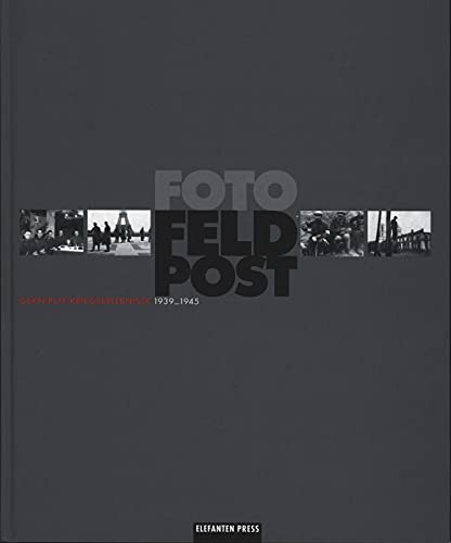 Stock image for Foto- Feldpost. Geknipste Kriegserlebnisse 1939 - 1945 for sale by medimops