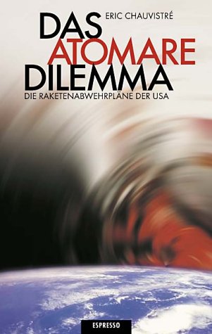 Stock image for Das atomare Dilemma. Die Raketenabwehrplne der USA. for sale by Bernhard Kiewel Rare Books