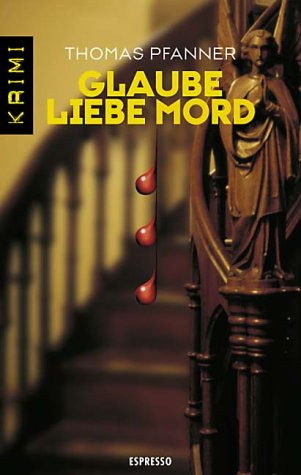 Beispielbild fr Glaube Liebe Mord zum Verkauf von Paderbuch e.Kfm. Inh. Ralf R. Eichmann