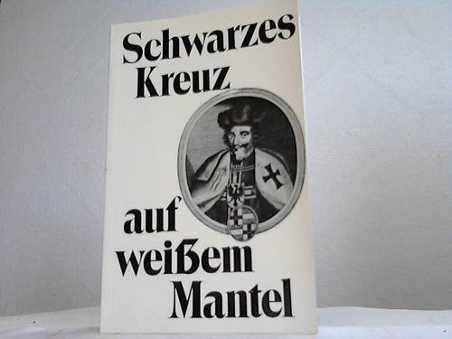 Stock image for Schwarzes Kreuz auf weissem Mantel. Die Kulturleistung des Deutschen Ordens in Preussen for sale by Norbert Kretschmann