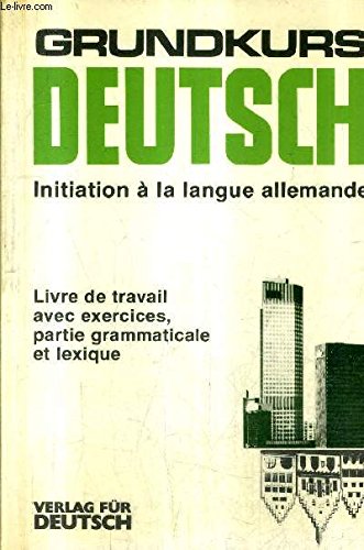 Beispielbild fr Grundkurs Deutsch, initiation  la langue allemande; livre de travail avec exercices, partie grammaticale et lexique. zum Verkauf von AUSONE