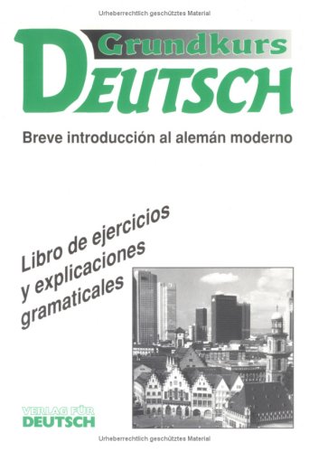 Stock image for GRUNDKURS DEUTSCH: Libro De Ejercicios y Explicaciones Gramaticales. for sale by German Book Center N.A. Inc.