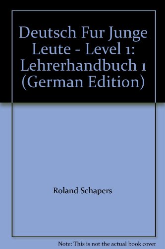 Deutsch Fur Junge Leute - Level 1: Lehrerhandbuch 1 (9783885322092) by Roland Schapers