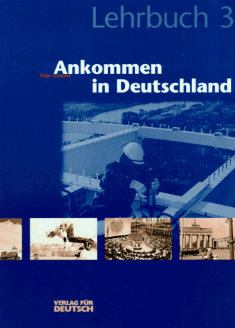 Ankommen in Deutschland, neue Rechtschreibung, Bd.3, Lehrbuch