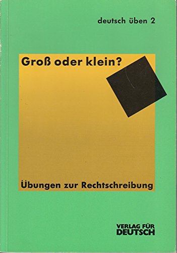 Imagen de archivo de GROSS ODER KLEIN? Uebungen zur Rechtschreibung (deutsch ueben 2) a la venta por German Book Center N.A. Inc.