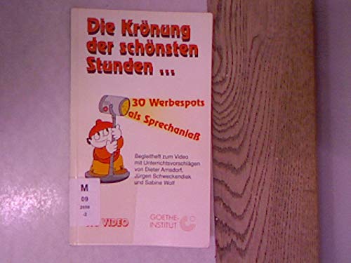 Imagen de archivo de DIE KRNUNG DER SCHNSTEN STUNDEN. 30 Werbespots als Sprachanlass. Begleitheft zum Video a la venta por German Book Center N.A. Inc.