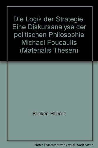 Beispielbild fr Die Logik der Strategie. Eine Diskursanalyse der politischen Philosophie Michael Foucaults, zum Verkauf von modernes antiquariat f. wiss. literatur