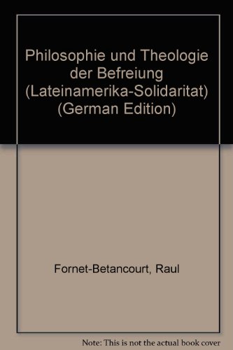Philosophie und Theologie der Befreiung (Lateinamerika-SolidaritaÌˆt) (German Edition) (9783885351191) by Fornet-Betancourt, RauÌl