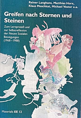 Stock image for Greifen nach Sternen und Steinen: Zum Lernprozess und zur Selbstreflexion der Neuen Sozialen Bewegungen (1968-1988) for sale by medimops