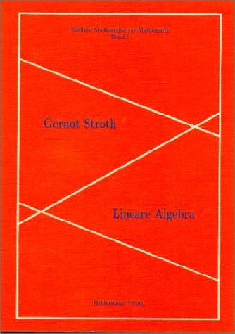 Lineare Algebra (Berliner Studienreihe zur Mathematik) - Stroth G.