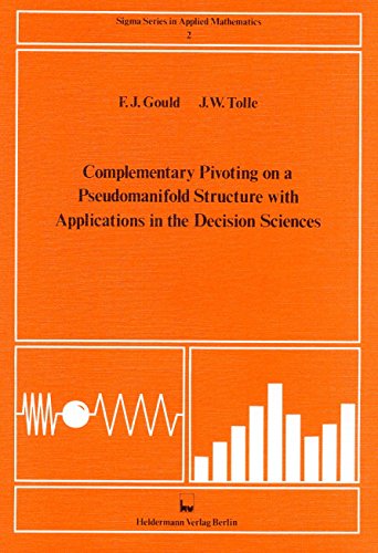 Complementary Pivoting on a Pseudomanifold Structure with Applications in the Decision Sciences (Sigma Series in Applied Mathematics) (9783885384021) by Floyd J.; Tolle Gould