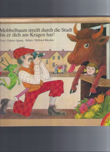 Beispielbild fr Mobbelbaum streift durch die Stadt - bis er dich am Kragen hat!. Ausgedacht u. geschrieben von . Mitgedacht u. gemalt von Wilfried Blecher zum Verkauf von Hbner Einzelunternehmen