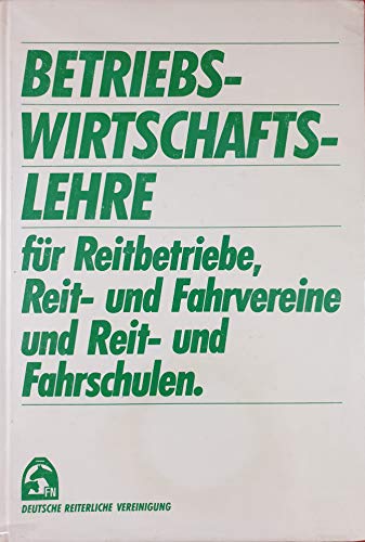 Betriebswirtschaftslehre für Reitbetriebe, Reit- und Fahrvereine und Reit- und Fahrschulen.