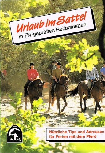 9783885422242: Urlaub im Sattel. Ein Fhrer zu FN-geprften Reitbetrieben. Ntzliche Tips und Adressen fr Ferien mit dem Pferd