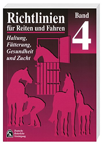 Beispielbild fr Richtlinien fr Reiten und Fahren, Bd.4, Haltung, Ftterung, Gesundheit und Zucht zum Verkauf von medimops