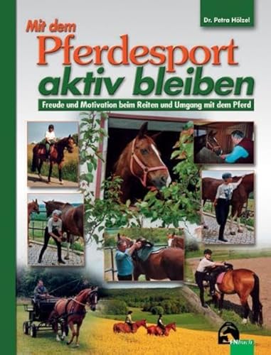 Stock image for Mit dem Pferdesport aktiv bleiben: Mehr Lebensfreude durch den Umgang mit Pferden for sale by medimops